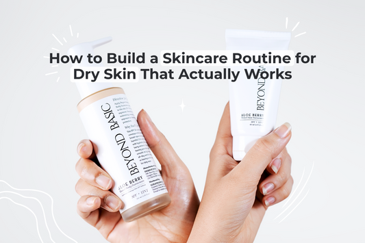 How to Build a Skincare Routine for Dry Skin That Actually Works