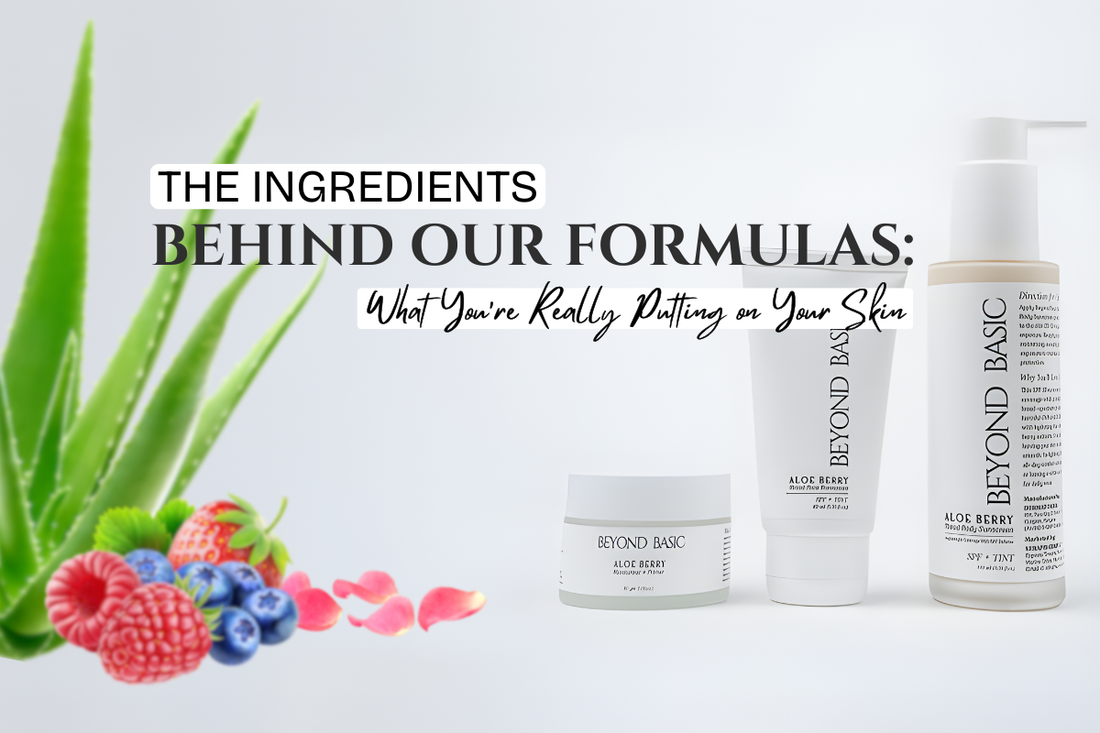 The Ingredients Behind Our Formulas: What You’re Really Putting on Your Skin