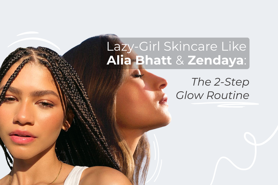 Lazy-Girl Skincare Like Alia Bhatt & Zendaya: The 2-Step Glow Routine